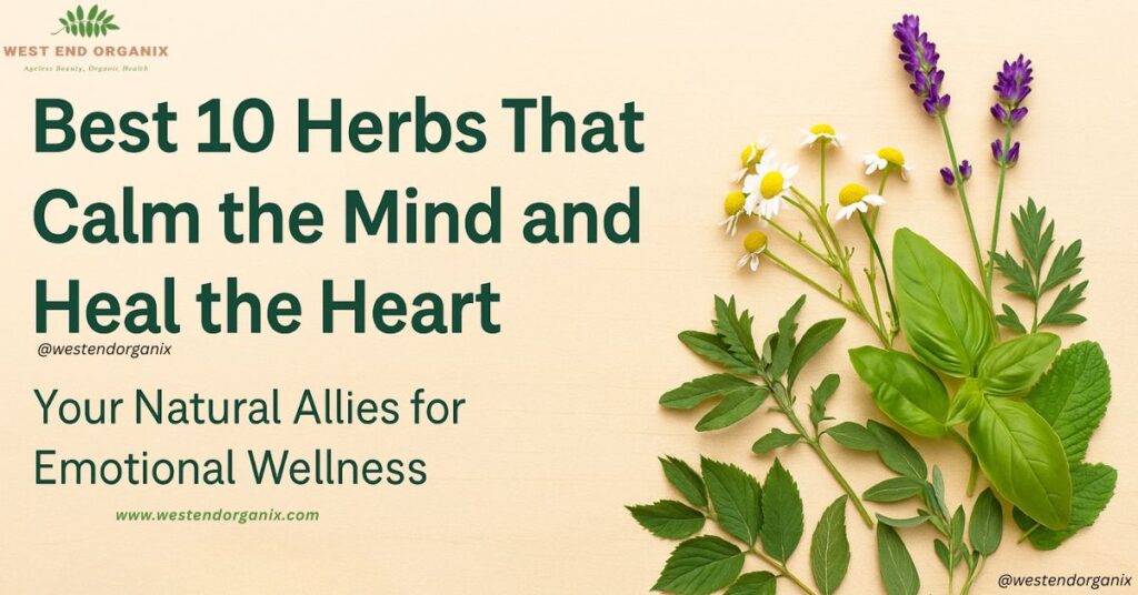 Herbal allies for emotional wellness – calming herbs for mind and heart – West End Organix